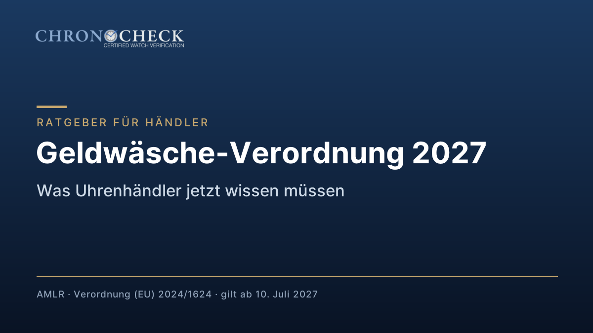Geldwäsche-Verordnung 2027: Was Uhrenhändler jetzt wissen müssen